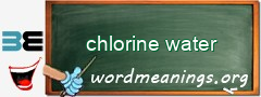 WordMeaning blackboard for chlorine water